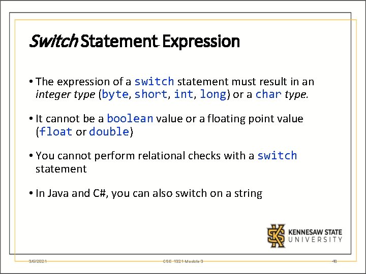 Switch Statement Expression • The expression of a switch statement must result in an