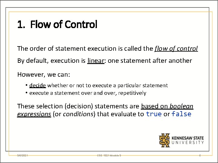 1. Flow of Control The order of statement execution is called the flow of