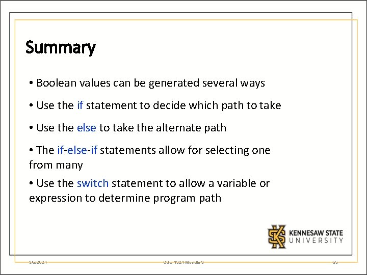 Summary • Boolean values can be generated several ways • Use the if statement