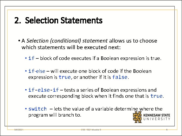 2. Selection Statements • A Selection (conditional) statement allows us to choose which statements