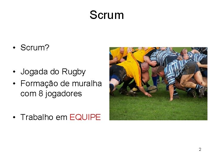 Scrum • Scrum? • Jogada do Rugby • Formação de muralha com 8 jogadores