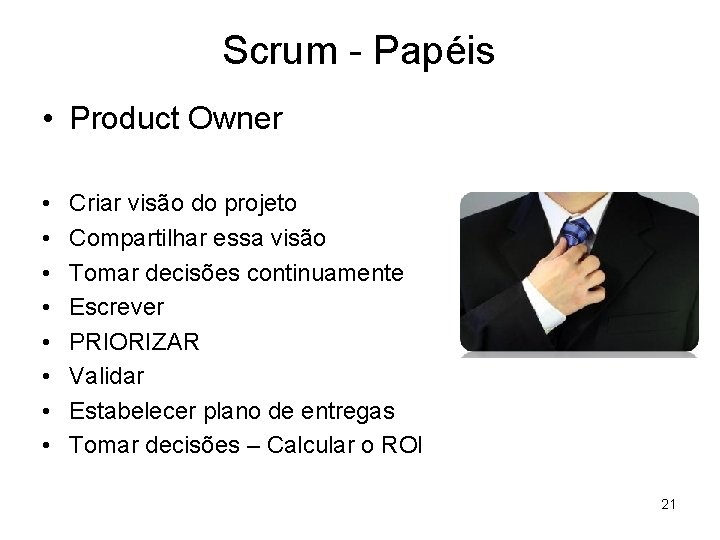 Scrum - Papéis • Product Owner • • Criar visão do projeto Compartilhar essa