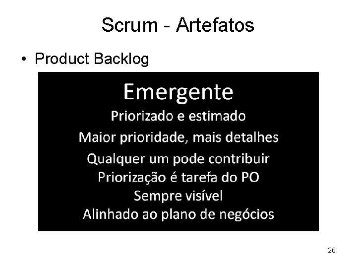 Scrum - Artefatos • Product Backlog 26 