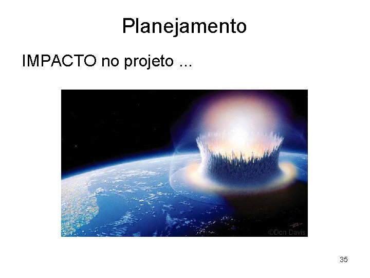 Planejamento IMPACTO no projeto. . . 35 