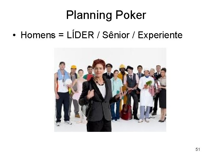 Planning Poker • Homens = LÍDER / Sênior / Experiente 51 