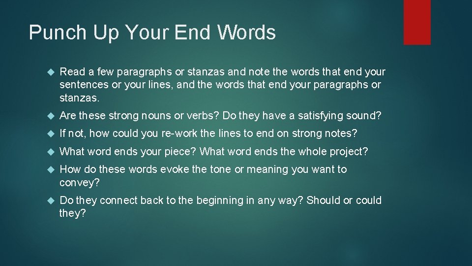 Punch Up Your End Words Read a few paragraphs or stanzas and note the