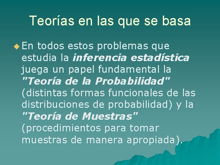 Teorías en las que se basa u En todos estos problemas que estudia la