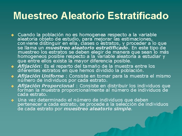 Muestreo Aleatorio Estratificado u u u Cuando la población no es homogenea respecto a