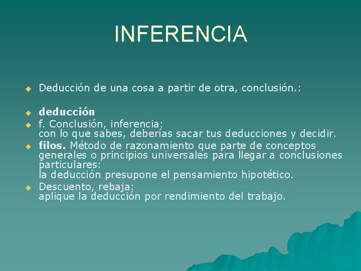 INFERENCIA u Deducción de una cosa a partir de otra, conclusión. : u deducción