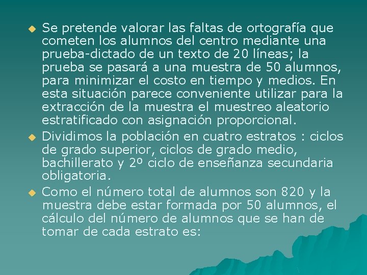 u u u Se pretende valorar las faltas de ortografía que cometen los alumnos