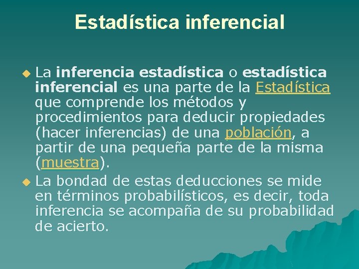 Estadística inferencial La inferencia estadística o estadística inferencial es una parte de la Estadística