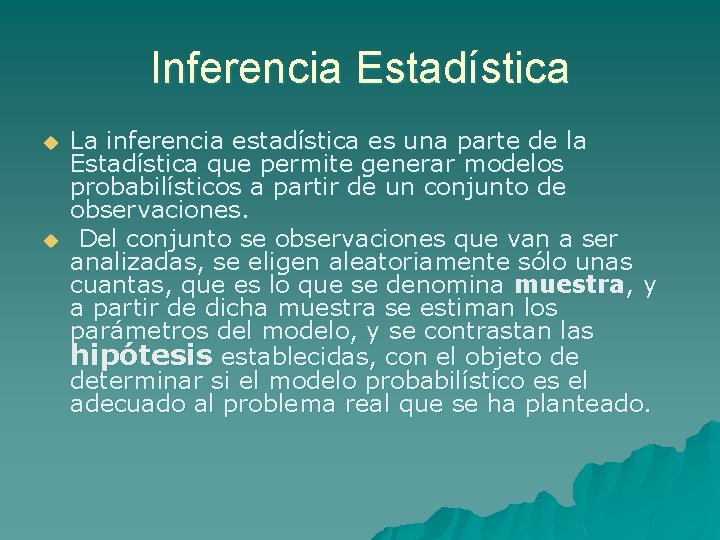 Inferencia Estadística u u La inferencia estadística es una parte de la Estadística que