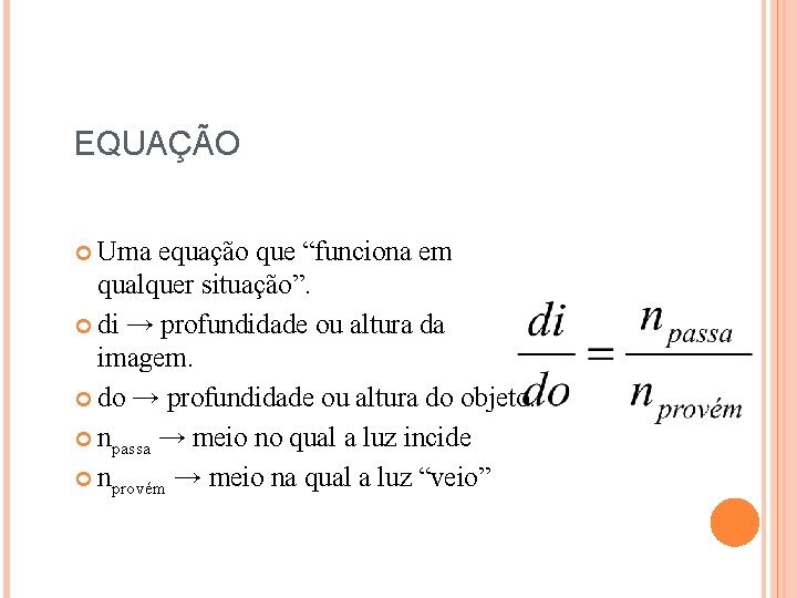 EQUAÇÃO Uma equação que “funciona em qualquer situação”. di → profundidade ou altura da