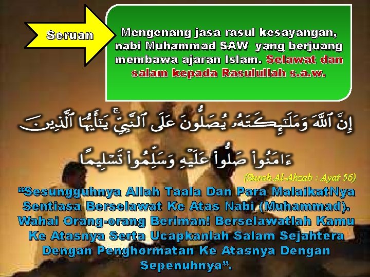 Seruan Mengenang jasa rasul kesayangan, nabi Muhammad SAW yang berjuang membawa ajaran Islam. Selawat