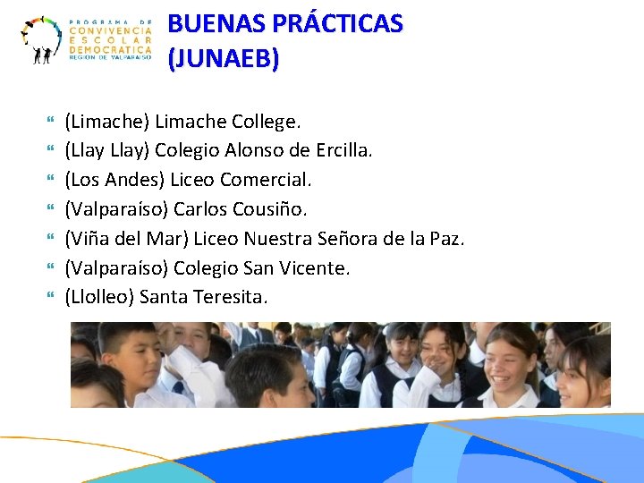 BUENAS PRÁCTICAS (JUNAEB) (Limache) Limache College. (Llay) Colegio Alonso de Ercilla. (Los Andes) Liceo