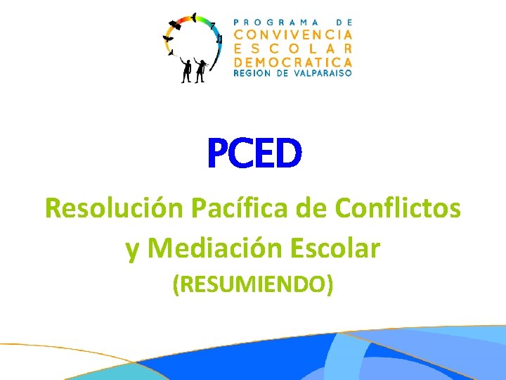 PCED Resolución Pacífica de Conflictos y Mediación Escolar (RESUMIENDO) 