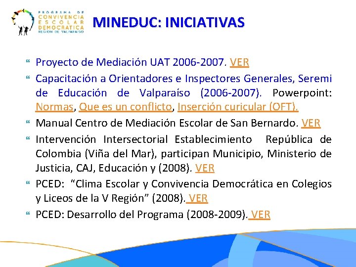 MINEDUC: INICIATIVAS Proyecto de Mediación UAT 2006 -2007. VER Capacitación a Orientadores e Inspectores