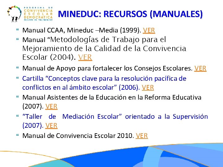 MINEDUC: RECURSOS (MANUALES) Manual CCAA, Mineduc –Media (1999). VER Manual “Metodologías de Trabajo para