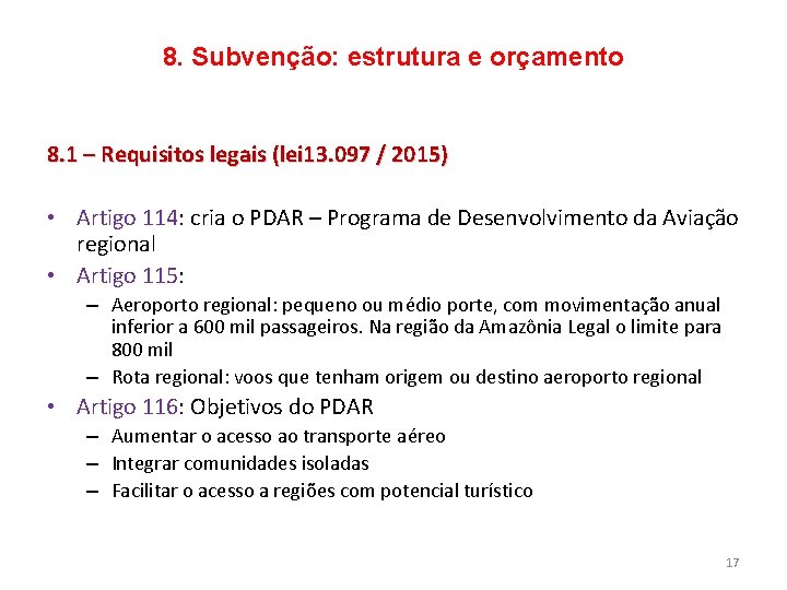 8. Subvenção: estrutura e orçamento 8. 1 – Requisitos legais (lei 13. 097 /