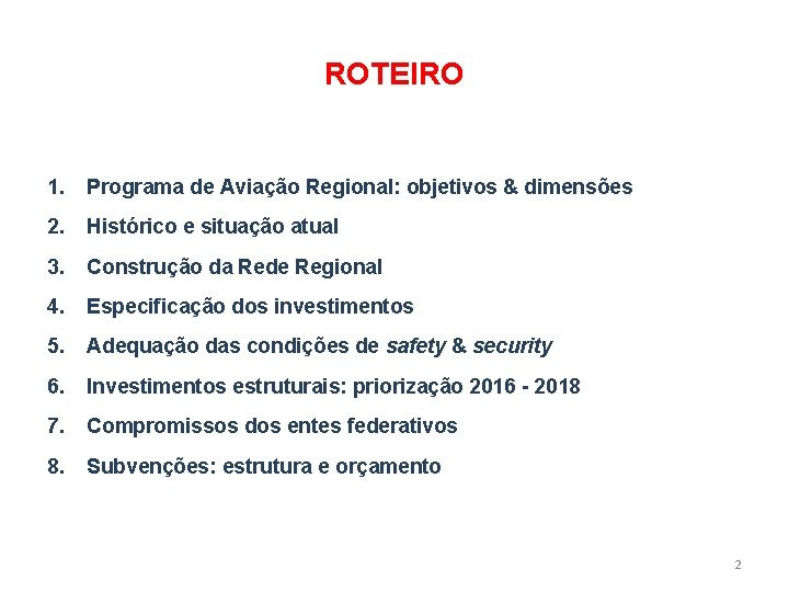 ROTEIRO 1. Programa de Aviação Regional: objetivos & dimensões 2. Histórico e situação atual