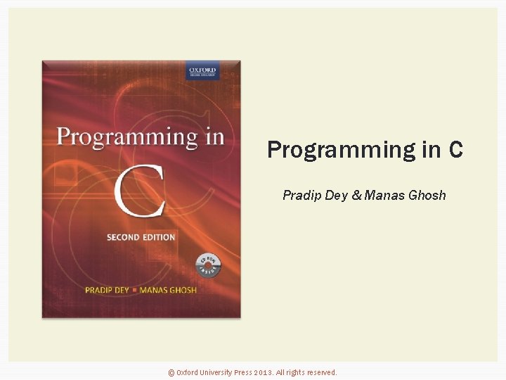 Programming in C Pradip Dey & Manas Ghosh © Oxford University Press 2013. All