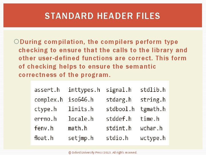 STANDARD HEADER FILES During compilation, the compilers perform type checking to ensure that the