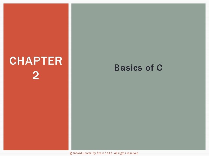 CHAPTER 2 Basics of C © Oxford University Press 2013. All rights reserved. 