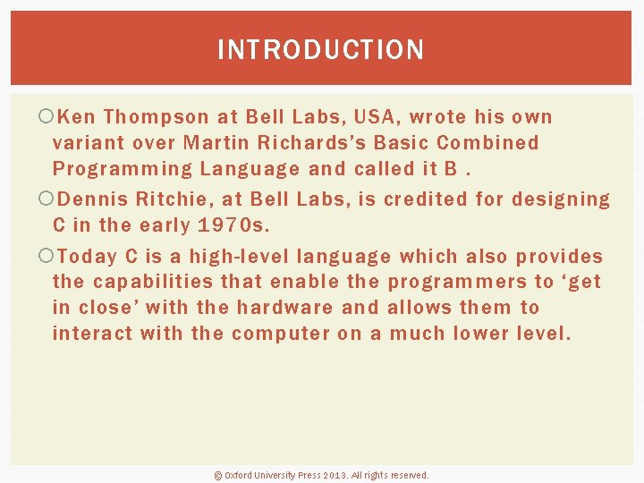 INTRODUCTION Ken Thompson at Bell Labs, USA, wrote his own variant over Martin Richards’s