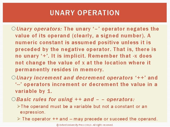 UNARY OPERATION Unary operators: The unary ‘–’ operator negates the value of its operand
