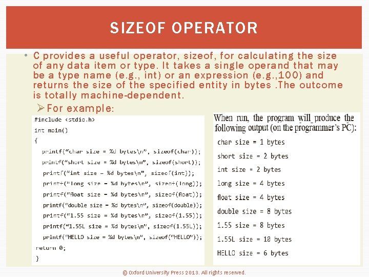 SIZEOF OPERATOR • C provides a useful operator, sizeof, for calculating the size of