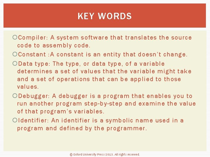 KEY WORDS Compiler: A system software that translates the source code to assembly code.