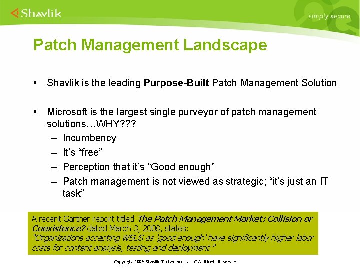 Patch Management Landscape • Shavlik is the leading Purpose-Built Patch Management Solution • Microsoft