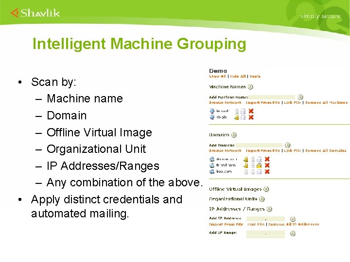 Intelligent Machine Grouping • Scan by: – Machine name – Domain – Offline Virtual