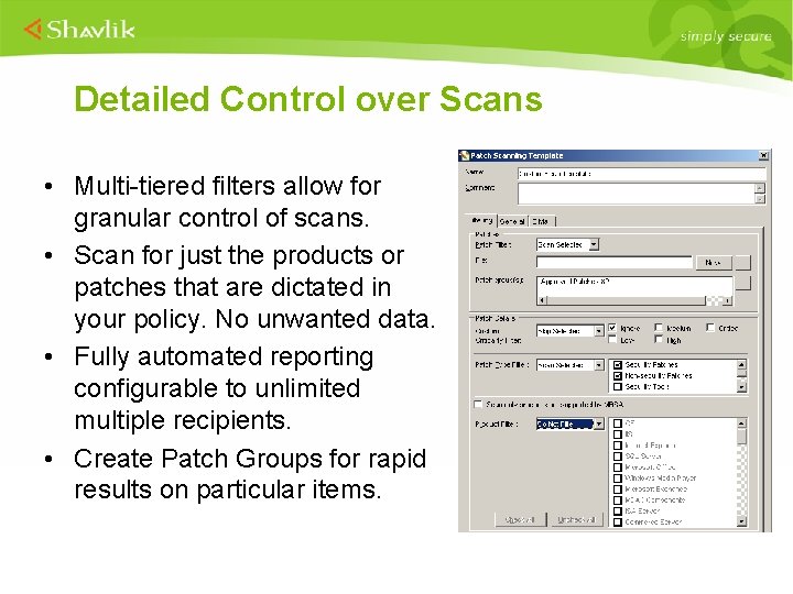 Detailed Control over Scans • Multi-tiered filters allow for granular control of scans. •