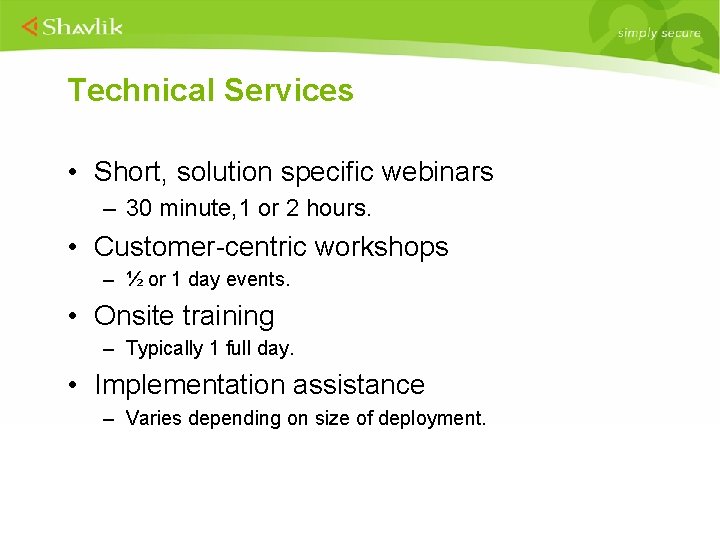 Technical Services • Short, solution specific webinars – 30 minute, 1 or 2 hours.