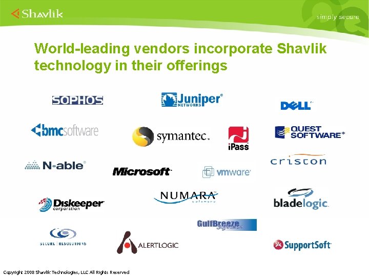 World-leading vendors incorporate Shavlik technology in their offerings Copyright 2008 Shavlik Technologies, LLC All