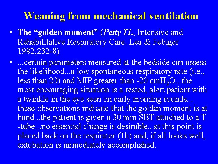 Weaning from mechanical ventilation • The “golden moment” (Petty TL, Intensive and Rehabilitative Respiratory