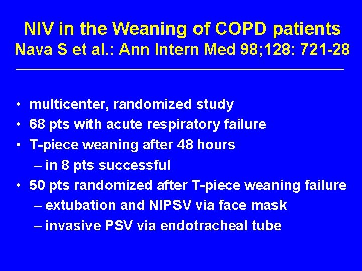 NIV in the Weaning of COPD patients Nava S et al. : Ann Intern