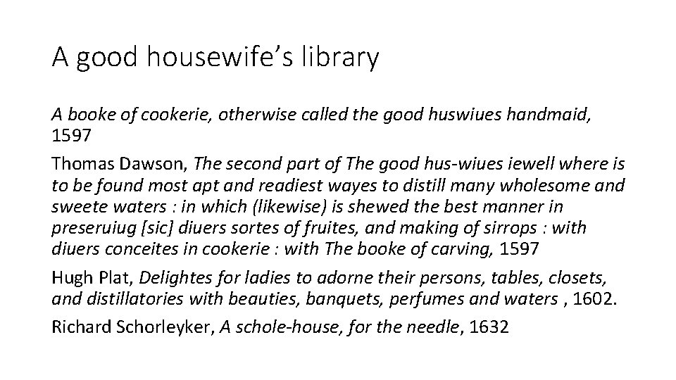 A good housewife’s library A booke of cookerie, otherwise called the good huswiues handmaid,