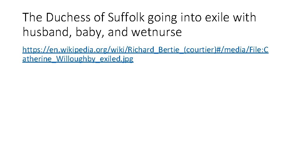 The Duchess of Suffolk going into exile with husband, baby, and wetnurse https: //en.