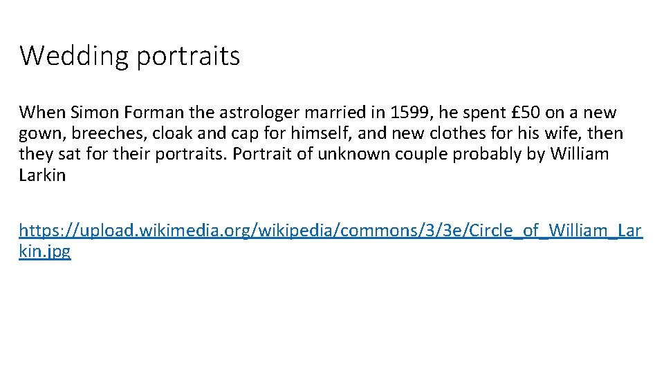 Wedding portraits When Simon Forman the astrologer married in 1599, he spent £ 50