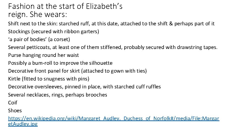 Fashion at the start of Elizabeth’s reign. She wears: Shift next to the skin:
