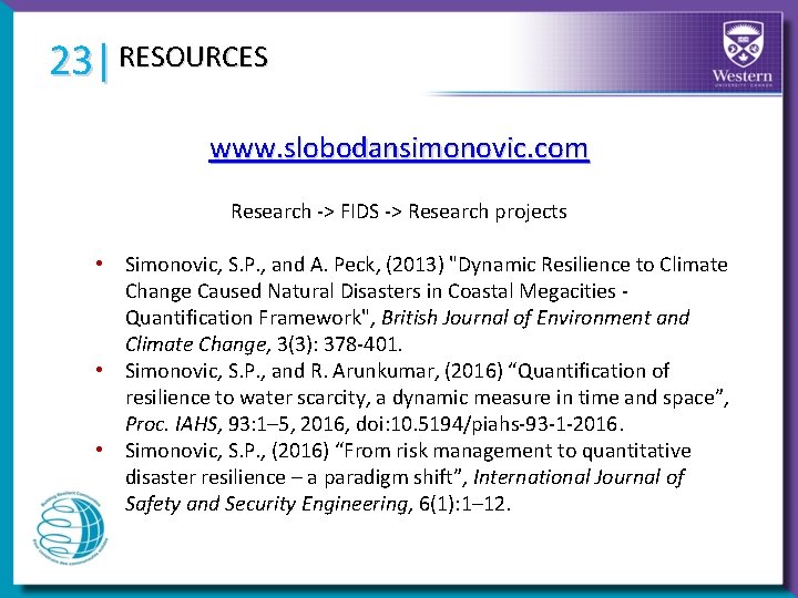 23| RESOURCES www. slobodansimonovic. com Research -> FIDS -> Research projects • Simonovic, S.