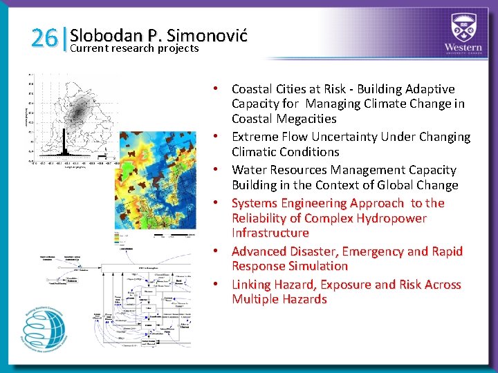 26|Slobodan P. Simonović Current research projects • Coastal Cities at Risk - Building Adaptive