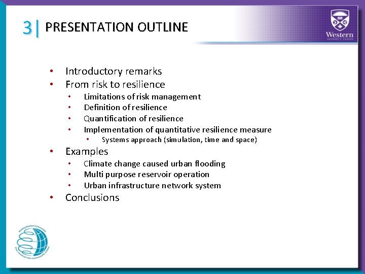 3| PRESENTATION OUTLINE • • Introductory remarks From risk to resilience • • Limitations