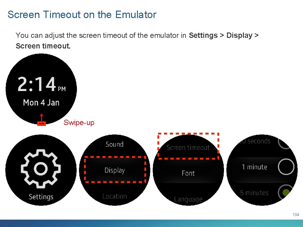 Screen Timeout on the Emulator You can adjust the screen timeout of the emulator