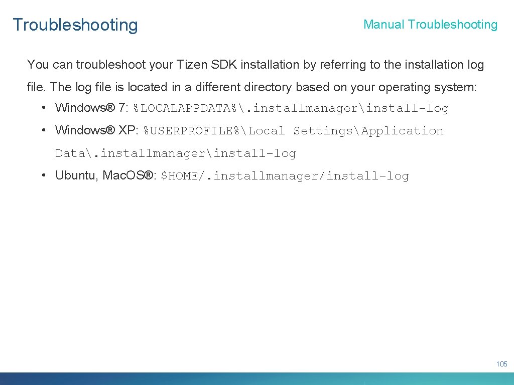 Troubleshooting Manual Troubleshooting You can troubleshoot your Tizen SDK installation by referring to the