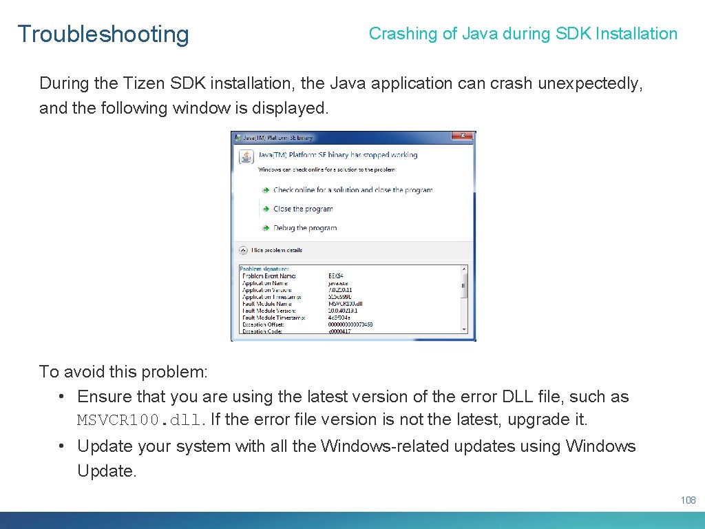 Troubleshooting Crashing of Java during SDK Installation During the Tizen SDK installation, the Java