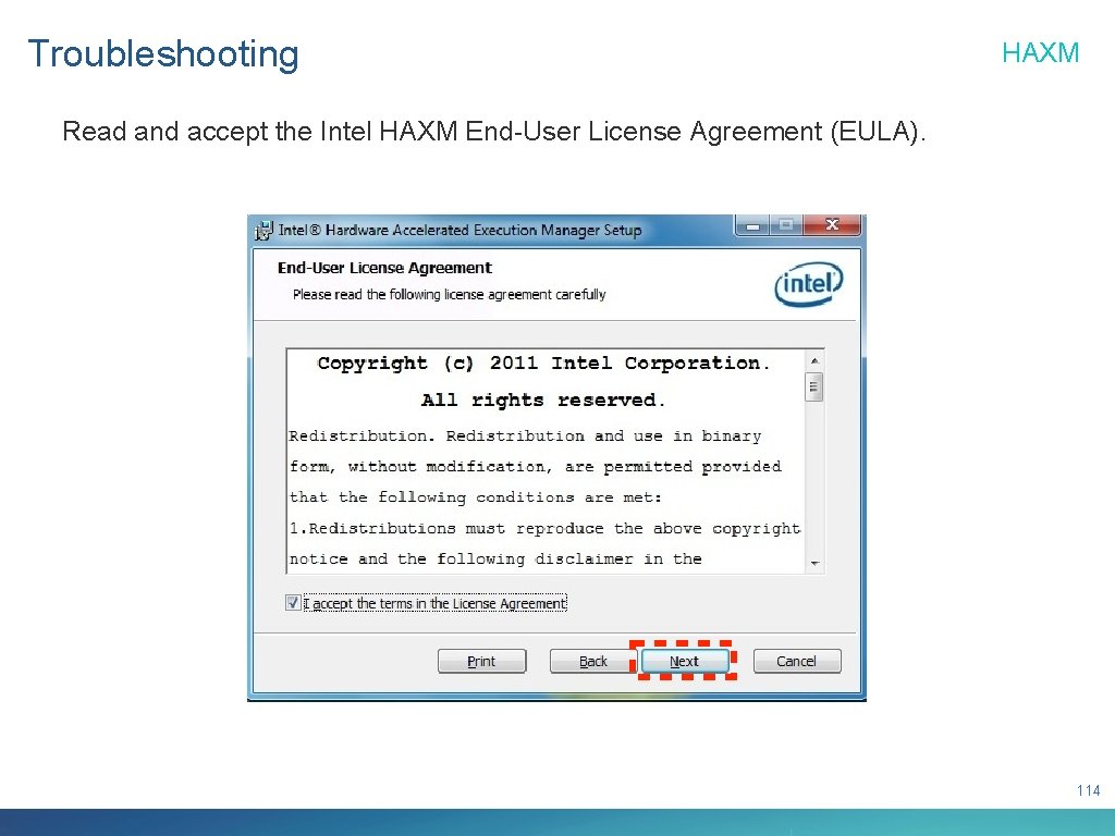 Troubleshooting HAXM Read and accept the Intel HAXM End-User License Agreement (EULA). 114 