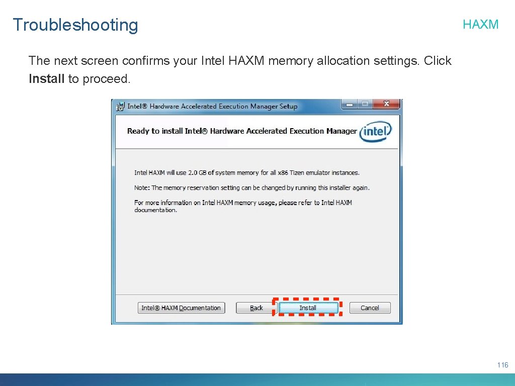 Troubleshooting HAXM The next screen confirms your Intel HAXM memory allocation settings. Click Install